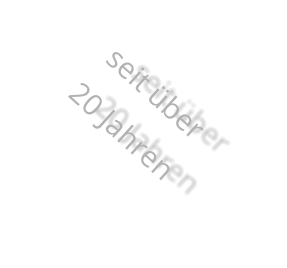 seit ber 20 Jahren